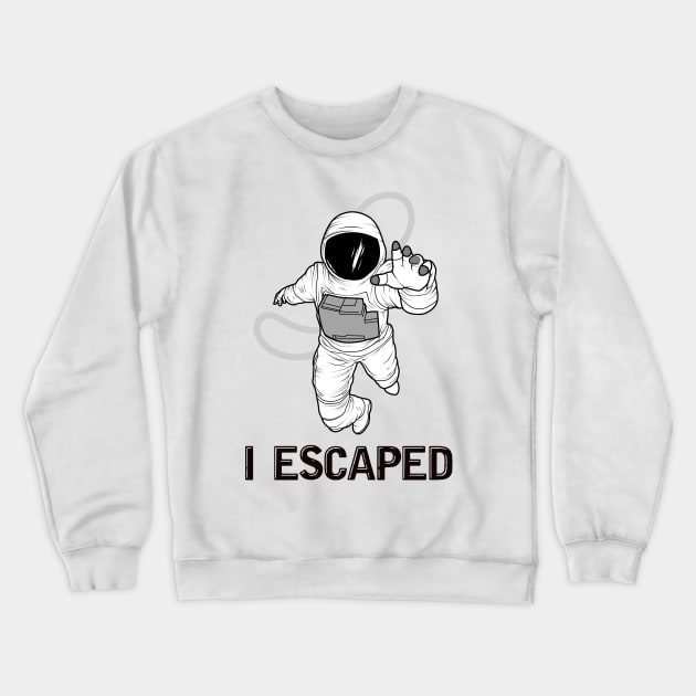 I Escaped Crewneck Sweatshirt by M2M